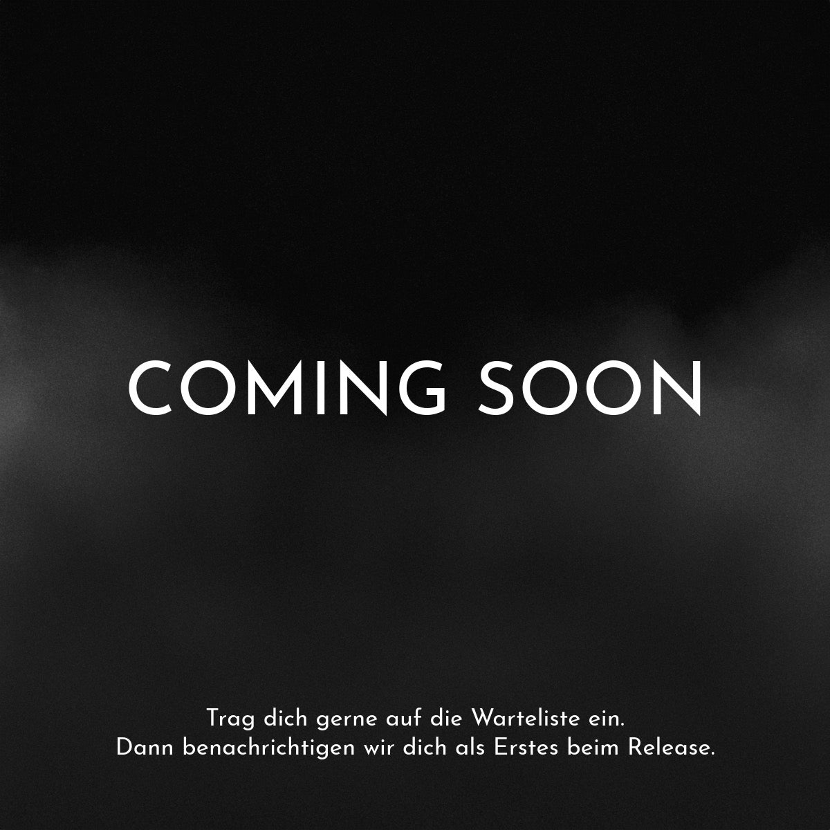 Coming Soon - Trage dich auf die Warteliste ein